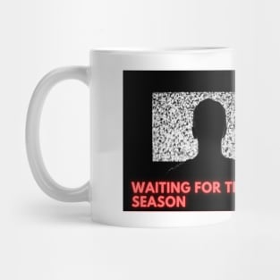 Waiting for the next season Mug